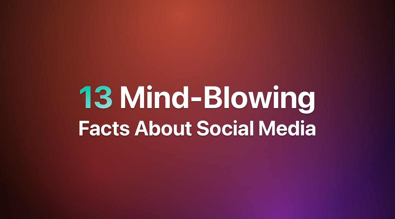 13 Mind-Blowing Facts About Social Media