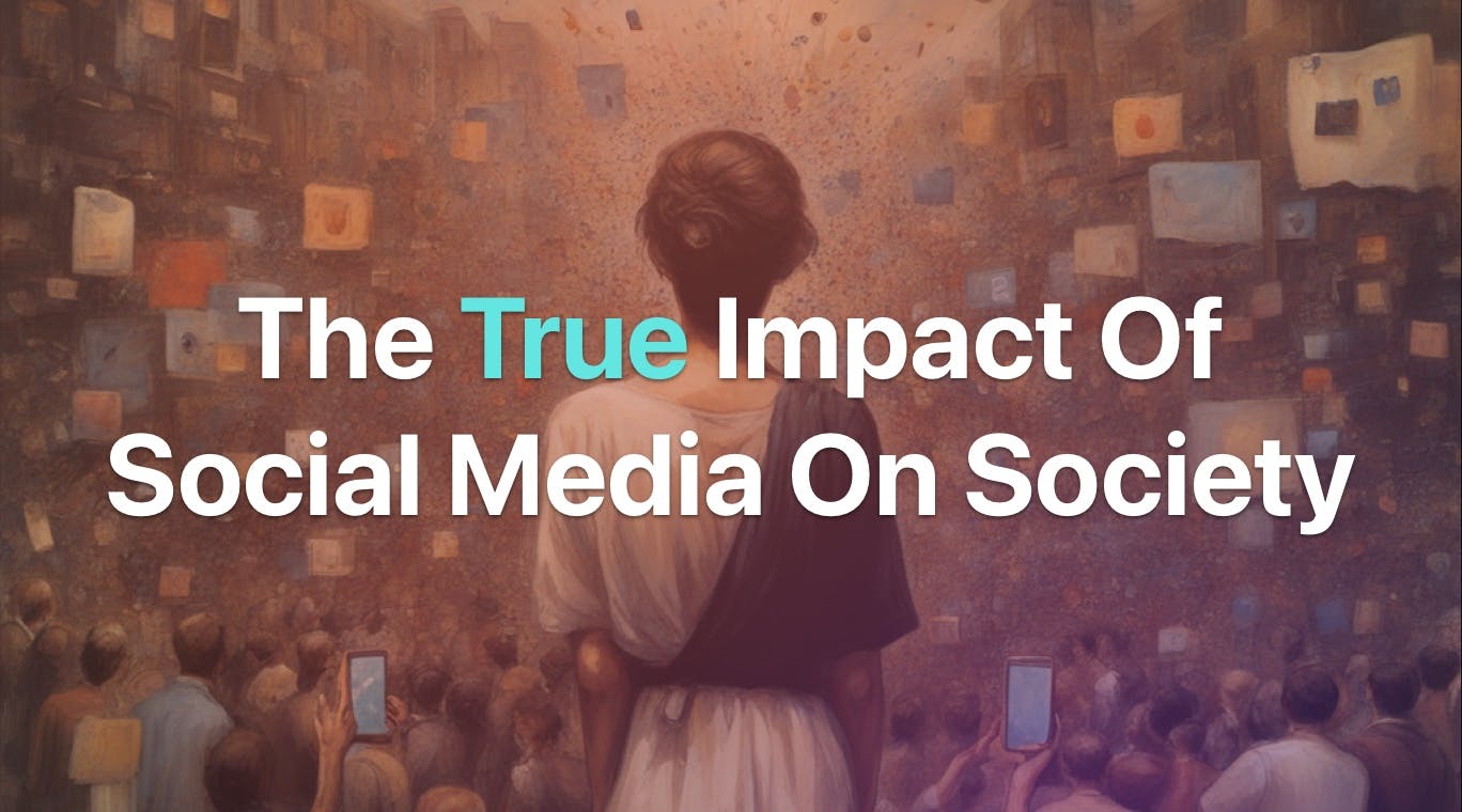 The True Impact of Social Media on Society
