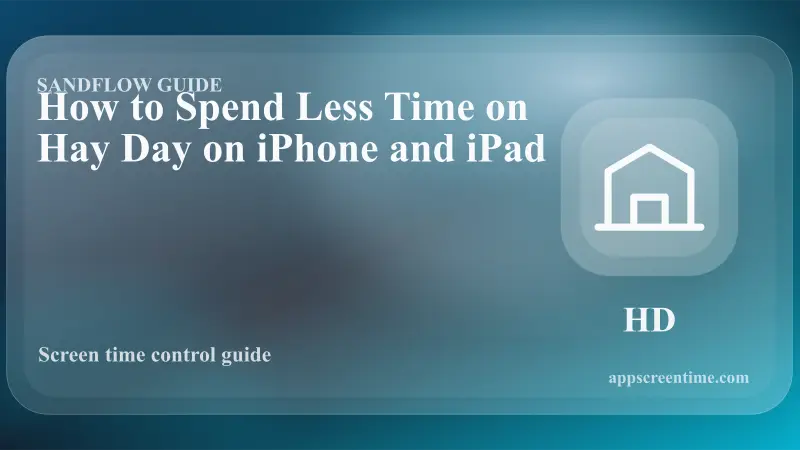 How to Spend Less Time on Hay Day on iPhone and iPad