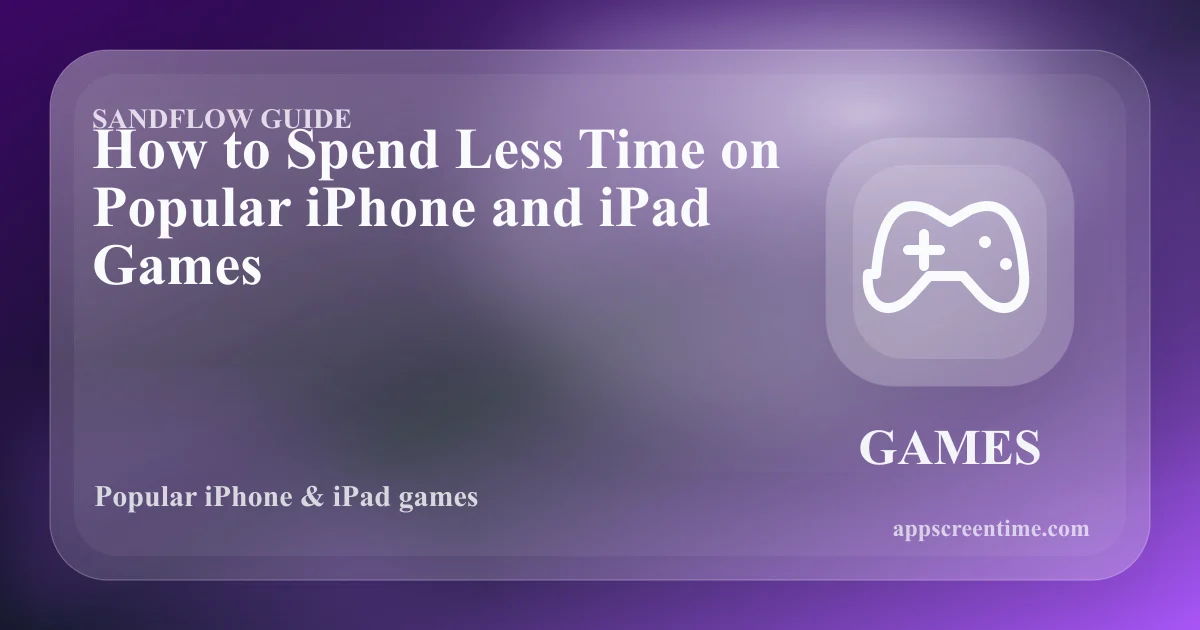 How to Spend Less Time on Popular iPhone and iPad Games