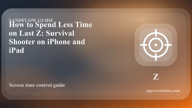 How to Spend Less Time on Last Z: Survival Shooter on iPhone and iPad