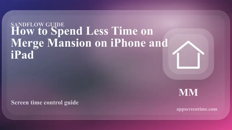 How to Spend Less Time on Merge Mansion on iPhone and iPad