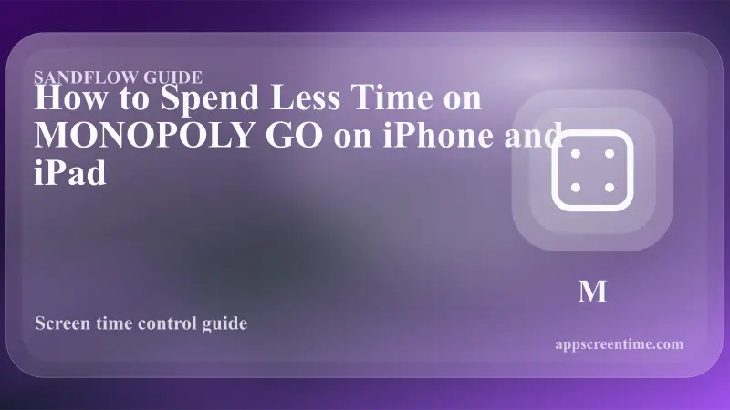 How to Spend Less Time on MONOPOLY GO on iPhone and iPad